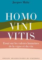 Couverture du livre « Homo vini vitis : Essai sur les valeurs humaines de la vigne et du vin » de Jacques Maby aux éditions Pu De Vincennes