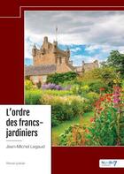 Couverture du livre « L'ordre des francs-jardiniers » de Jean-Michel Legaud aux éditions Nombre 7