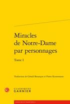 Couverture du livre « Miracles de Notre-Dame par personnages t.1 » de  aux éditions Classiques Garnier