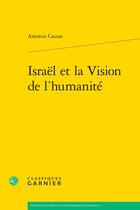 Couverture du livre « Israël et la Vision de l'humanité » de Antonin Causse aux éditions Classiques Garnier