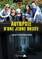 Couverture du livre « Autopsie d une jeune brisee » de Lecorbustier Lyse aux éditions Saint Honore Editions