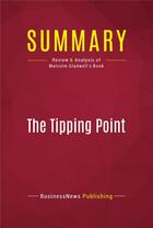 Couverture du livre « Summary: The Tipping Point : Review and Analysis of Malcolm Gladwell's Book » de  aux éditions Political Book Summaries