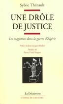 Couverture du livre « Une Drole De Justice ; Les Magistrats Dans La Guerre D'Algerie » de Sylvie Thenault aux éditions La Decouverte