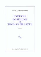 Couverture du livre « L'oeuvre posthume de thomas pilaster » de Eric Chevillard aux éditions Minuit