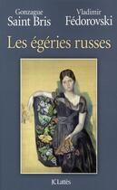 Couverture du livre « Les égéries russes » de Vladimir Fedorovski et Gonzague Saint Bris aux éditions Lattes