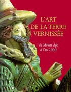 Couverture du livre « L'art de la terre vernisée ; du moyen âge a l'an 2000 » de  aux éditions Reunion Des Musees Nationaux