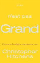 Couverture du livre « Dieu n'est pas grand ; comment la religion empoisonne tout » de Christopher Hitchens aux éditions Belfond