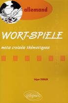 Couverture du livre « Wort-spiele, mots croisés thématiques en allemand » de Zeidler aux éditions Ellipses