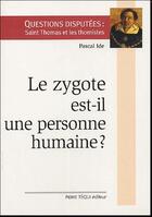 Couverture du livre « Le zygote est-il une personne humaine ? » de Pascal Ide aux éditions Tequi