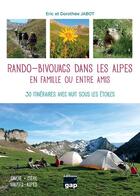 Couverture du livre « Rando-bivouacs dans les Alpes en Famille ou entre amis : 30 itinéraires avec nuit sous les étoiles » de Eric Jabot aux éditions Gap