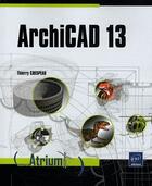 Couverture du livre « ArchiCAD 13 » de Thierry Crespeau aux éditions Eni