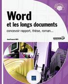 Couverture du livre « Word et les longs documents ; concevoir rapport, thèse, roman... » de Jean-Francois Rieu aux éditions Eni