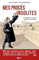 Couverture du livre « Mes procès insolites : le regard d'un avocat et d'une universitaire » de Thierry Moser et Emilie Ehrengarth aux éditions Signe