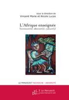 Couverture du livre « L'Afrique enseignée ; territoire(s), identité(s), culture(s) » de Marie/Lucas aux éditions Editions Le Manuscrit