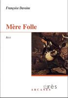 Couverture du livre « Mère folle » de Francoise Davoine aux éditions Eres