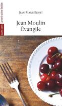 Couverture du livre « Jean Moulin,Evangile » de Jean-Marie Besset aux éditions Avant-scene Theatre