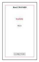 Couverture du livre « Nanou » de Rene Chatard aux éditions La Bruyere