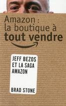 Couverture du livre « Amazon : la boutique à tout vendre » de Brad Stone aux éditions First Interactive