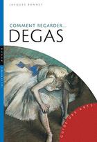 Couverture du livre « Comment regarder Degas » de Jacques Bonnet aux éditions Hazan