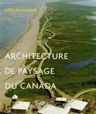 Couverture du livre « Architecture de paysage du canada » de Williams Ron aux éditions Pu De Montreal