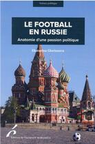 Couverture du livre « Le football en Russie : anatomie d'une passion politique » de Ekaterina Gloriozova aux éditions Universite De Bruxelles