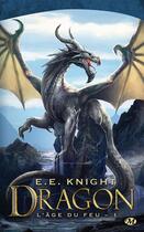 Couverture du livre « L'âge du feu Tome 1 : dragon » de E. E. Knight aux éditions Bragelonne