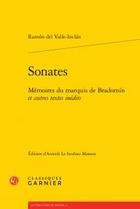 Couverture du livre « Sonates ; mémoires du marquis de Bradomin et autres textes inédits » de Ramon Del Valle-Inclan aux éditions Classiques Garnier