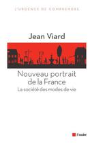 Couverture du livre « Nouveau portrait de la France ; la société des modes de vie » de Jean Viard aux éditions Editions De L'aube