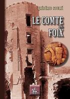 Couverture du livre « Le comte de Foix » de Frederic Soulie aux éditions Editions Des Regionalismes