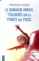 Couverture du livre « Le bonheur arrive toujours sur la pointe des pieds » de Tiphaine Hadet aux éditions City