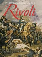 Couverture du livre « Rivoli : 1796-1797 du pont d'arcole à la bataille de Rivoli » de Jean-Marie Mongin aux éditions Heimdal