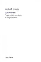 Couverture du livre « Ponterosso : poésies mitteleuropeennes en lexique triestin » de Carolus Cergoly aux éditions Eclat