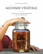 Couverture du livre « Alchimie végétale ; initiation à la sagesse des plantes ; rituels de préparations » de Severine Perron et Laure Wencker aux éditions Hoebeke
