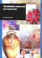 Couverture du livre « Technique américaine sur porcelaine » de Rosane Baptistella aux éditions Ulisse