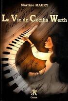 Couverture du livre « La vie de Cécilia Werth » de Martine Maury aux éditions Creer