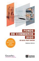 Couverture du livre « Fonds de commerce ; ce qu'il faut savoir (édition 2020) » de Stephane Ingold aux éditions Editions Legislatives