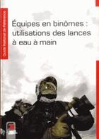 Couverture du livre « Guide national de référence (GNR) ; équipes en binômes : utilisations des lances à eau à main » de  aux éditions France Selection