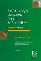 Couverture du livre « Terminologie bancaire, économique et financière : Allemand-Français » de Jean-Michel Cicile aux éditions Revue Banque
