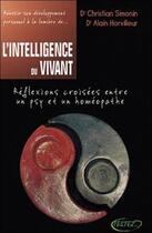 Couverture du livre « L'intelligence du vivant ; réflexions croisées entre un psy et un homéopathe » de Horvilleur/Simonin aux éditions Testez Editions