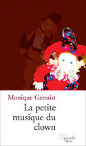 Couverture du livre « La petite musique du clown » de Monique Genuist aux éditions Prise De Parole