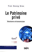 Couverture du livre « Le patrimoine privé ; structures et transmission » de Hoang Dieu Tran aux éditions Sefi