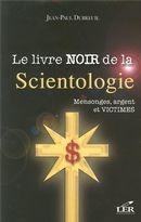 Couverture du livre « Le livre noir de la scientologie ; mensonges, argent et victimes » de Jean-Paul Dubreuil aux éditions Les Editeurs Reunis