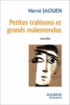 Couverture du livre « Petites trahisons et grands malentendus » de Herve Jaouen aux éditions Diabase