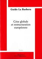 Couverture du livre « Crise globale et restructuration européenne » de Guido La Barbera aux éditions Science Marxiste