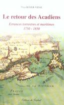 Couverture du livre « Le retour des acadiens ; errances terrestres et maritimes, 1750-1850 » de Yves Boyer-Vidal aux éditions Gerfaut