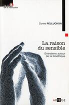 Couverture du livre « La raison du sensible entretiens autour de la bioéthique » de Corine Pelluchon aux éditions Artege