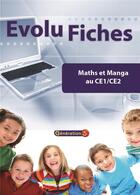 Couverture du livre « Evolu Fiches : Maths Et Manga Ce1-Ce2 (Fichier Papier + Cederom) » de Generation 5 aux éditions Generation 5