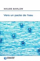 Couverture du livre « Vers un pacte de l'eau » de Maude Barlow aux éditions Ecosociete