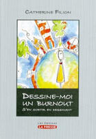 Couverture du livre « Dessine moi un burnout s en sortir en dessinant » de Filion Catherine aux éditions La Presse