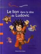 Couverture du livre « Le lion dans la tête de Ludovic ; une histoire sur l'hyperactivité » de Dieltiens Kristien aux éditions Dominique Et Compagnie